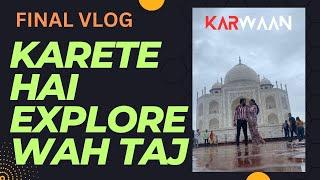 KARETE HAI EXPLORE WAH TAJ | AKASH SINGH | AGRA FINAL VLOG