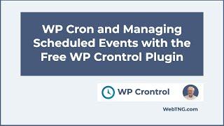 WP Cron and Managing Scheduled Events with the Free WP Crontrol Plugin