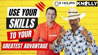 USE YOUR SKILLS TO YOUR GREATEST ADVANTAGE with Knolly Williams & Ricky Carruth