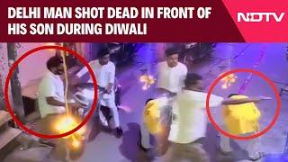 Delhi Murder News | On CCTV, Delhi Man Shot Dead In Front Of His Son During Diwali Celebrations