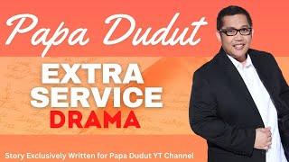 EXTRA SERVICE | DENCIO | PAPA DUDUT STORIES