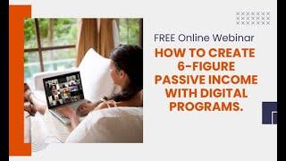 How To Create 6-Figure Passive Income with Digital Programs | Webinar Replay