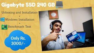 Gigabyte 240GB SSD in Rs.3000 || Unboxing + Installation + Windows Installation and Benchmark Tests