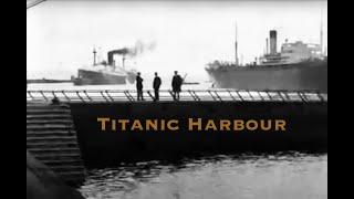 Titanic Harbour  (Belfast, Northern Ireland)