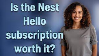 Is the Nest Hello subscription worth it?