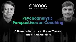 Psychoanalytic Perspectives on Coaching: A Conversation with Dr. Simon Western