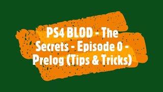 PS4 BLOD - The Secrets - Episode 0 - (Repair Tips & Tricks)