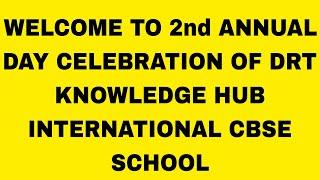 2nd ANNUAL DAY CELEBRATION OF DRT KNOWLEDGE HUB INTERNATIONAL SCHOOL