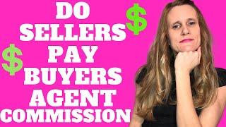 Do sellers pay buyers agent commission