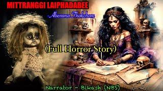 Full Story “Mitranggi Laiphadabi” || Laisanabi macha Chabi Mama || Manipuri Horror Story