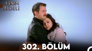 Aşkın Bedeli | 302. Bölüm Full İzle