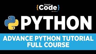 Advanced Python Tutorial | Python Full Course 2023 | Advanced Python Programming | SimpliCode