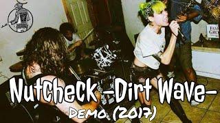 NUTCHECK –Dirt Wave– [Demo] 2017