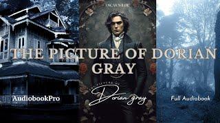 The Picture of Dorian Gray by Oscar Wilde - Full Audiobook | AudiobookPro