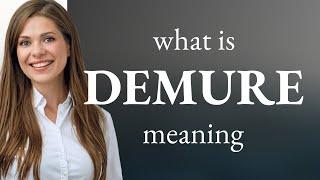 Demure • meaning of DEMURE