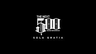 The Next 500: Sola Gratia