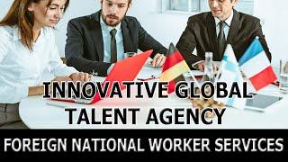 Innovative Global Talent Agency   Foreign National Worker Services