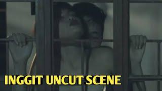 INGGIT UNCUT SCENE