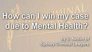 How can I win my case due to mental health?