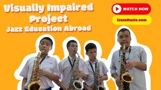 iJazzMusic - Visually Impaired Project (VIP) / Jazz Education Abroad (JEA)