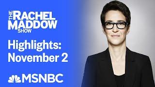 Watch Rachel Maddow Highlights: November 2 | MSNBC