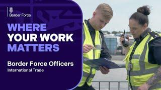 Where Your Work Matters: Border Force Officers, International Trade