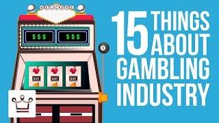 15 Things You Didn’t Know About The Gambling Industry