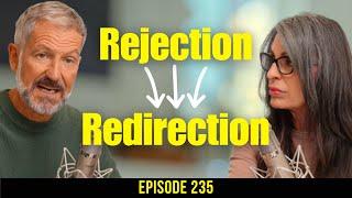 Overcoming the Pain of Rejection | Episode 235 |