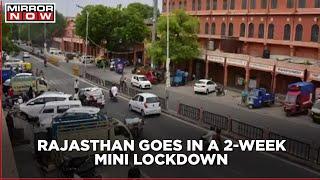 Rajasthan’s Covid Fight : Two- Week mini lockdown imposed in the state till May 3rd