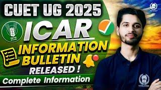 ICAR 2025 Information bulletin Released | ICAR CUET UG 2025 Eligibility Criteria , Seats , courses