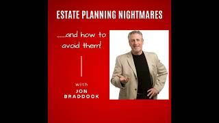 The Missing Piece in Estate Planning with Jon Braddock