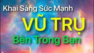 Khai Sáng Sức Mạnh VŨ TRỤ Bên Trong Bạn