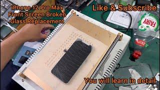 iPhone 12 Pro Max Front Broken  Glass Replacement | How To Change iPhone 12Pro Max Digitizer & Glass