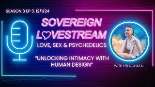 Unlocking Intimacy with Human Design w/ Leila Ghazal • Lovestream S3 Ep3