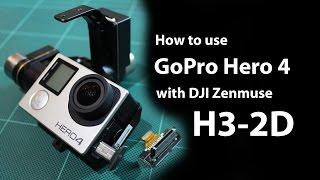 Use Hero 4 on DJI H3-2D Gimbal - Zenmuse H3-2D Hero 4 Modification