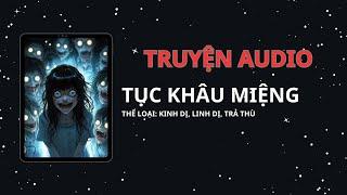 [TRUYỆN KINH DỊ] || TỤC KHÂU MIỆNG || TẾU COMIS