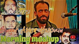 Morning Mashup By Singer Ashiq Hussain Ph.6005517751