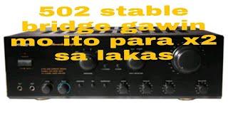 502 Stable bridge amp. gamit RC network gawin m pra doble lakas ng ample mo.