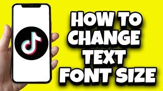 How To Change Text Font Size On TikTok (New Updates)