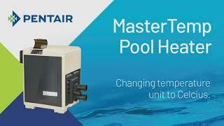 Pentair MasterTemp Pool Heater: Changing unit to Celcius