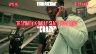 (2024) TRAPBABY X BALLY SLATT Type Beat "CRAZY" Prod - @tikimade