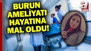 Burun ameliyatı için gittiği hastanede hayatını kaybetti! Damla'nın ölümünde ihmal mi var? | A Haber