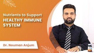 Nutrients to Support Healthy Immune System | Dr. Nouman Anjum