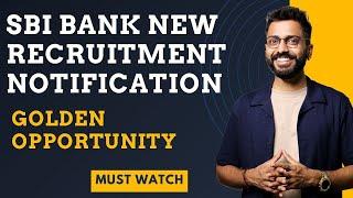 SBI New Recruitment Notification  | Golden Opportunity