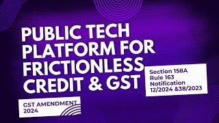 #GST Amendment 2024 || #Public Tech Platform for frictionless Credit #indoecoaffairs