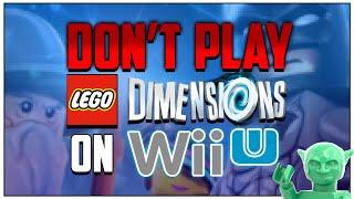DON'T PLAY LEGO DIMENSIONS on Wii U