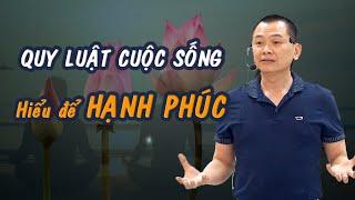 QUY LUẬT CUỘC SỐNG: Hiểu để hạnh phúc hơn | Ngô Minh Tuấn | Học Viện CEO Việt Nam