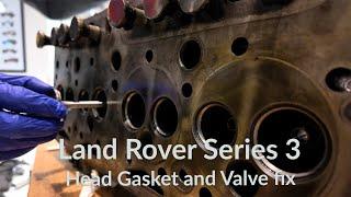 Land Rover Series 3 - Head gasket and Valve fix