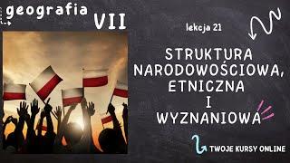 Geografia klasa 7 [Lekcja 21 - Struktura narodowościowa, etniczna i wyznaniowa]