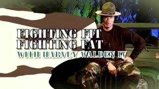 Fighting Fit, Fighting Fat: with Harvey Walden IV